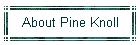 About Pine Knoll